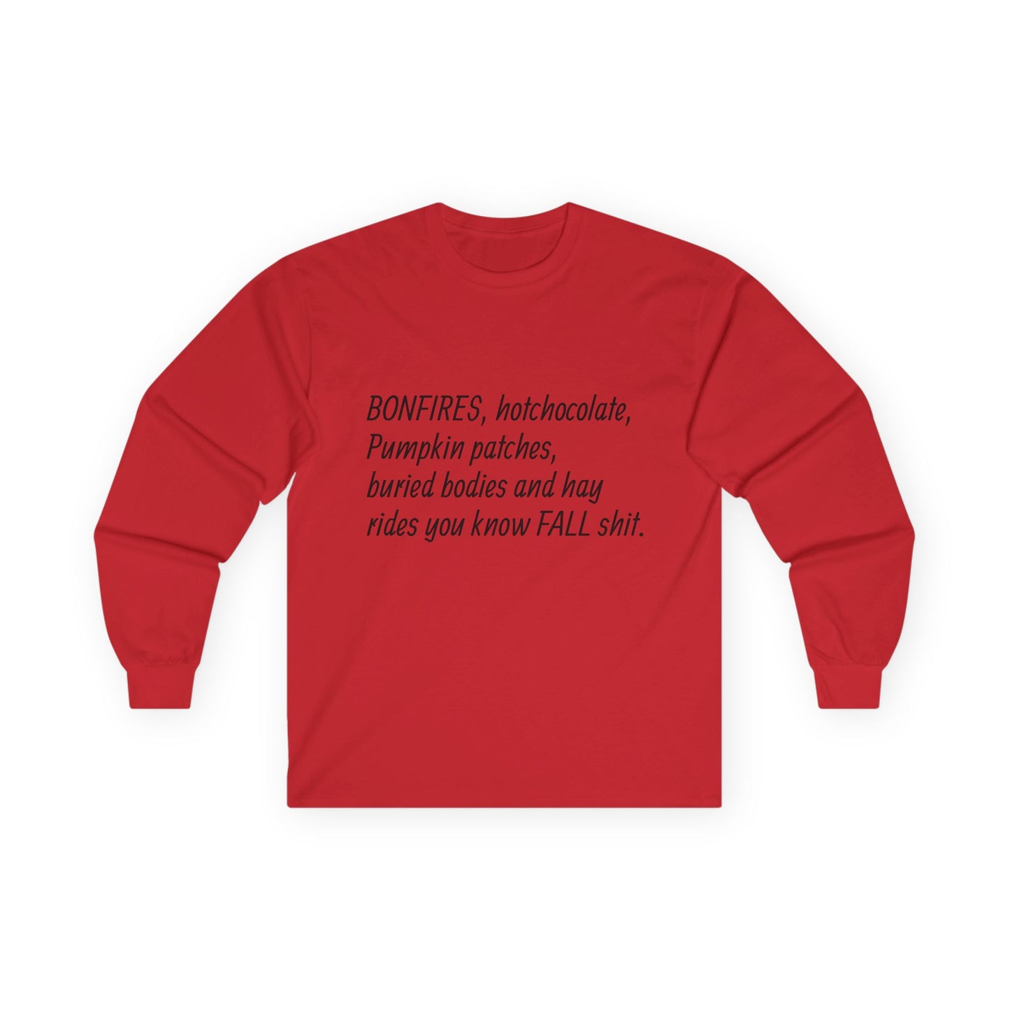 Funny Fall Shit Long Sleeve Tee