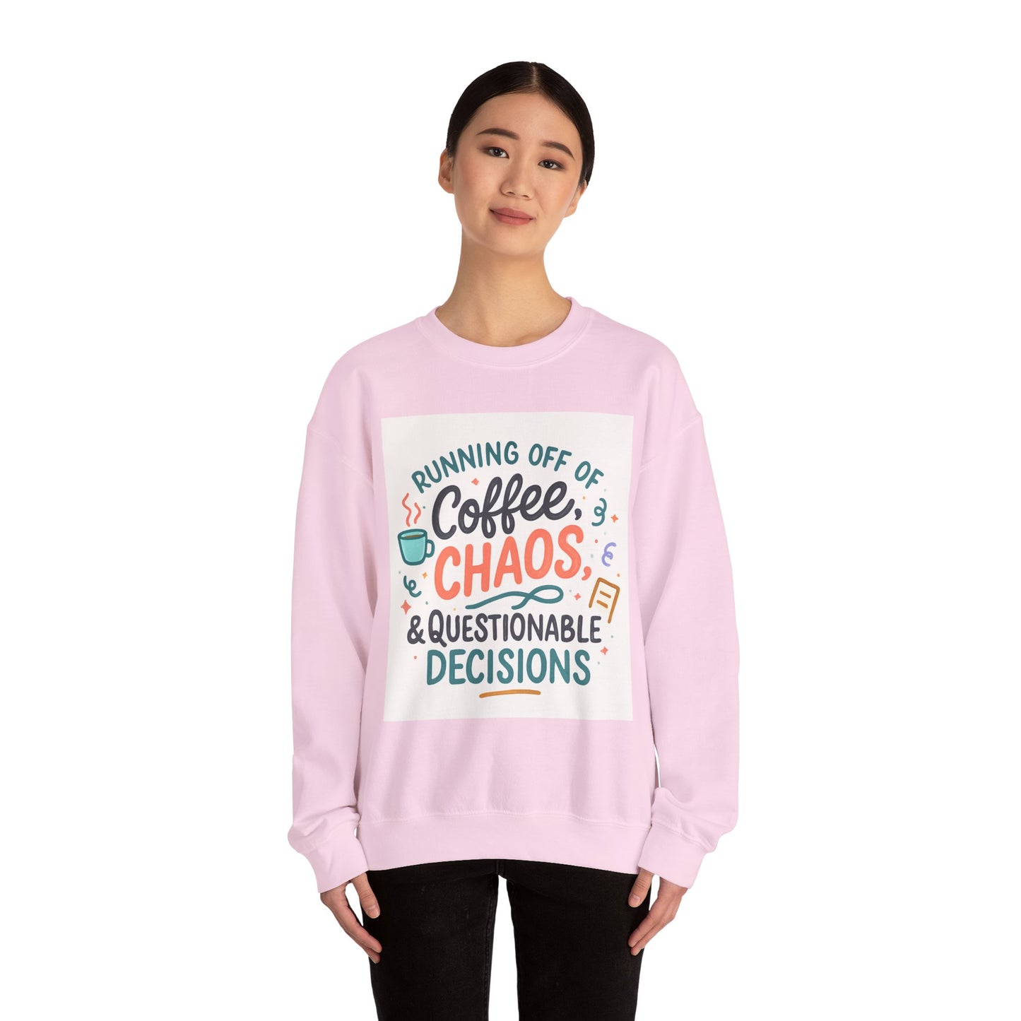 Crewneck Sweatshirt — "Running Off Of Coffee, Chaos & Questionable Decisions" Graphic