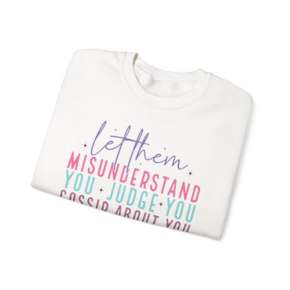 Inspirational Crewneck Sweatshirt - Let Them Misunderstand, Self-Love Sweatshirt, Gift for Her, Cozy Casual Wear, Motivational Fashion