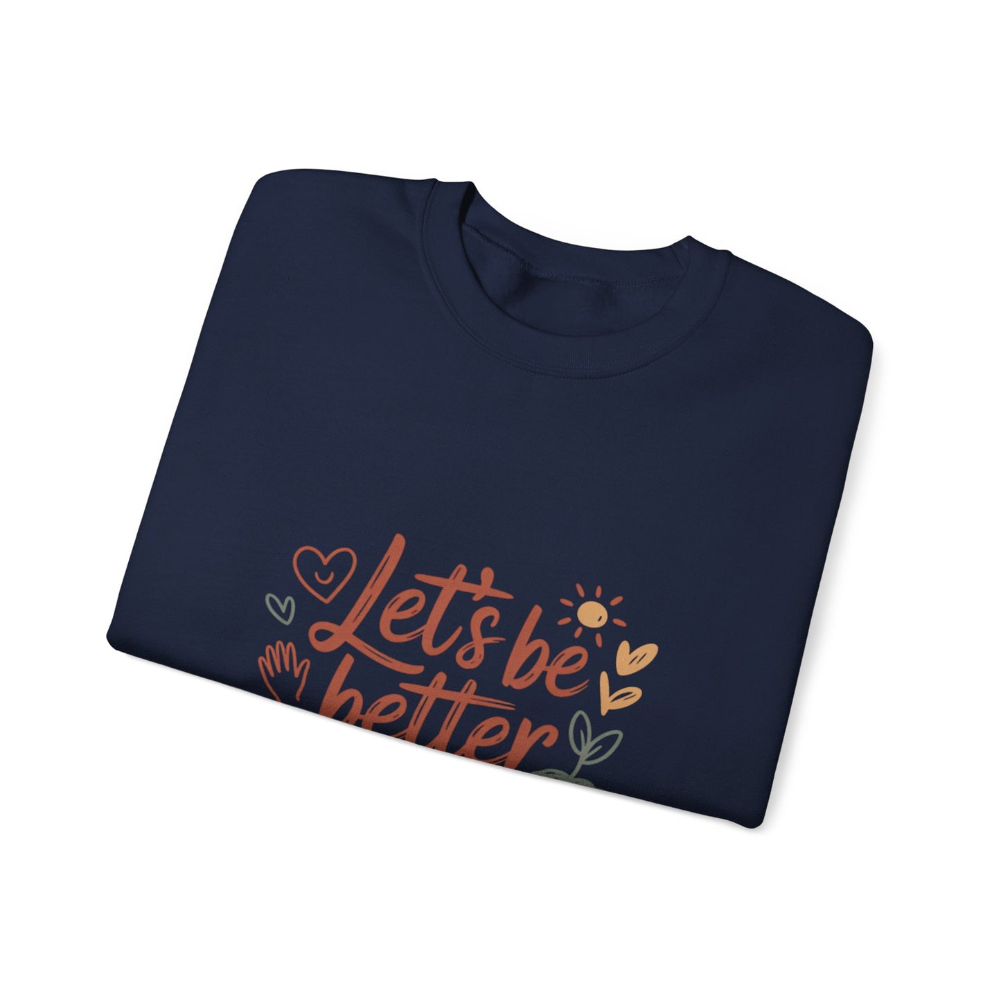 Let's Be Better Humans Sweatshirt