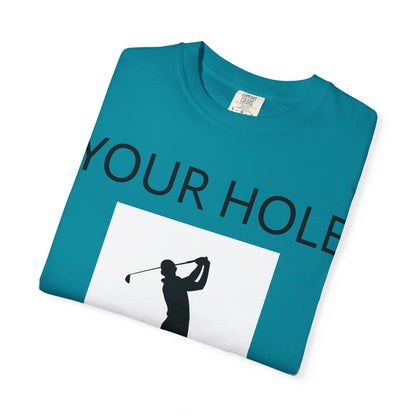 Funny Pun Unisex Garment-Dyed T-shirt - Your hole is my goal
