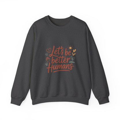 Let's Be Better Humans Sweatshirt