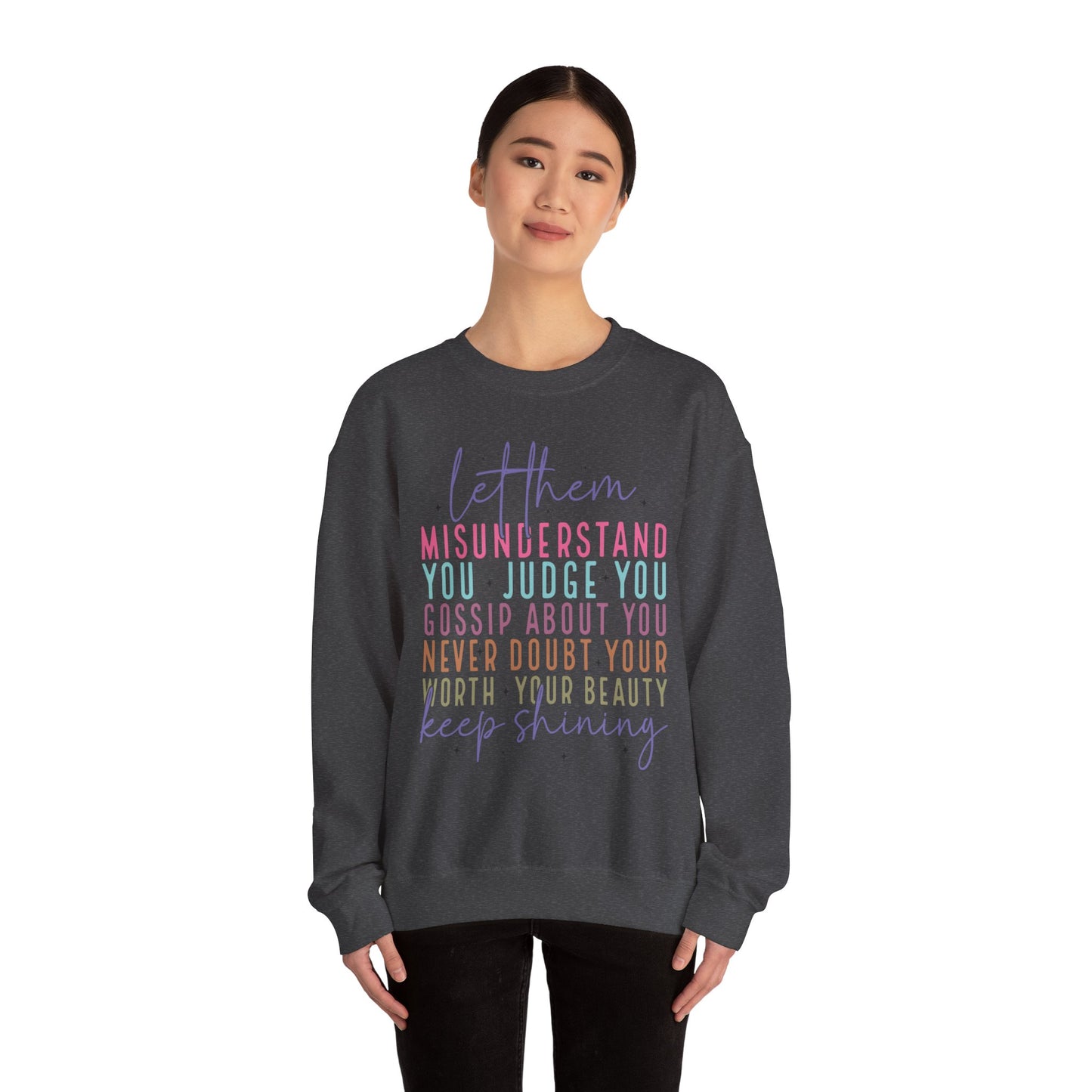 Inspirational Crewneck Sweatshirt - Let Them Misunderstand, Self-Love Sweatshirt, Gift for Her, Cozy Casual Wear, Motivational Fashion