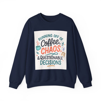Crewneck Sweatshirt — "Running Off Of Coffee, Chaos & Questionable Decisions" Graphic