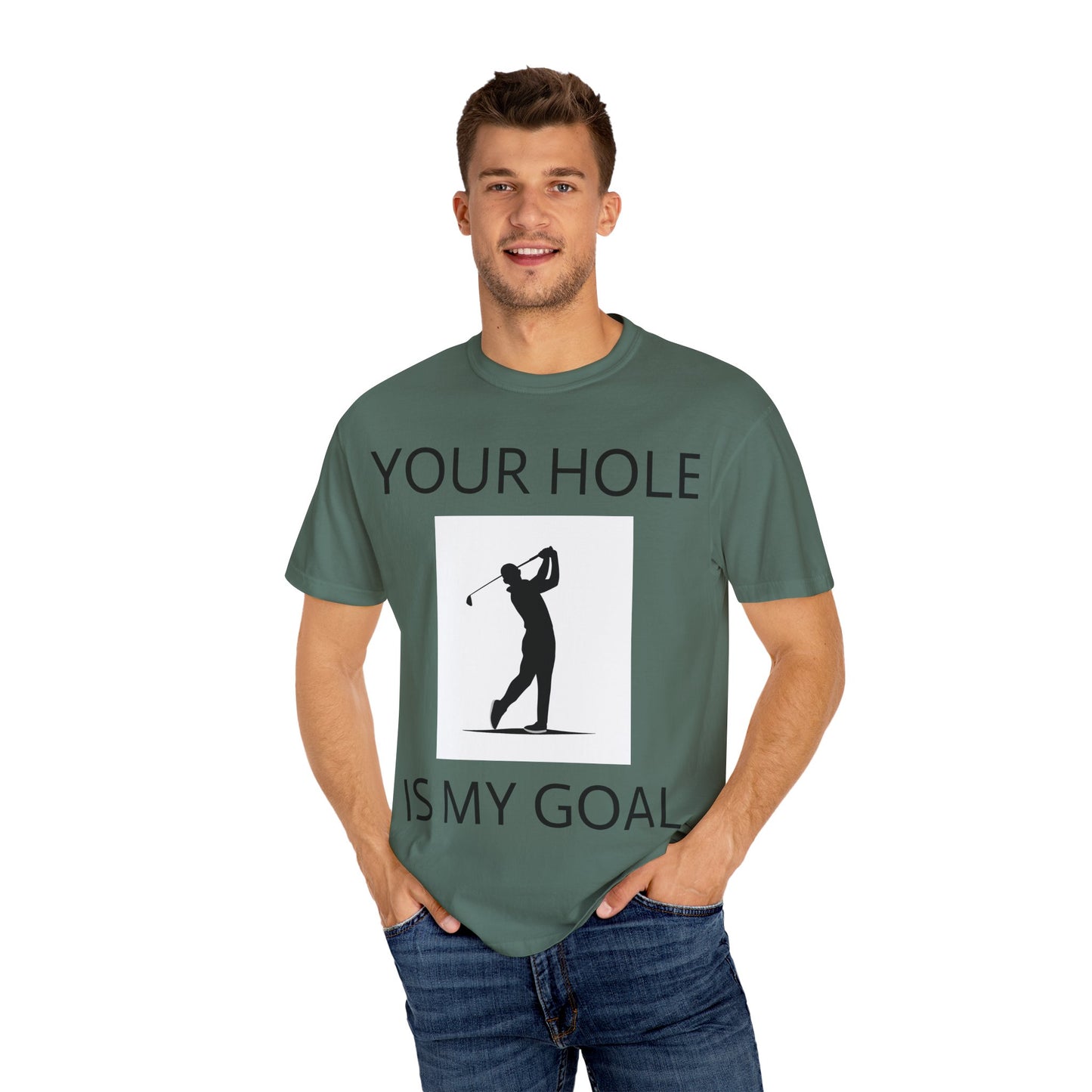 Funny Pun Unisex Garment-Dyed T-shirt - Your hole is my goal