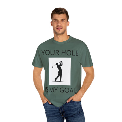 Funny Pun Unisex Garment-Dyed T-shirt - Your hole is my goal