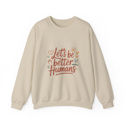 Let's Be Better Humans Sweatshirt