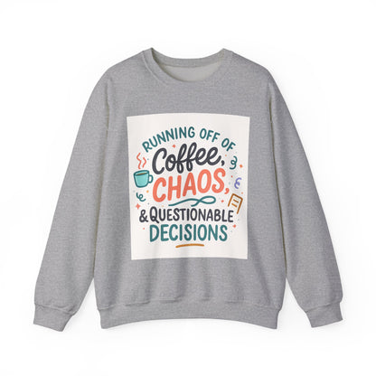 Crewneck Sweatshirt — "Running Off Of Coffee, Chaos & Questionable Decisions" Graphic