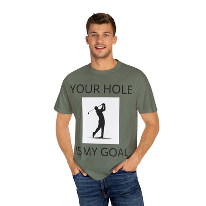 Funny Pun Unisex Garment-Dyed T-shirt - Your hole is my goal