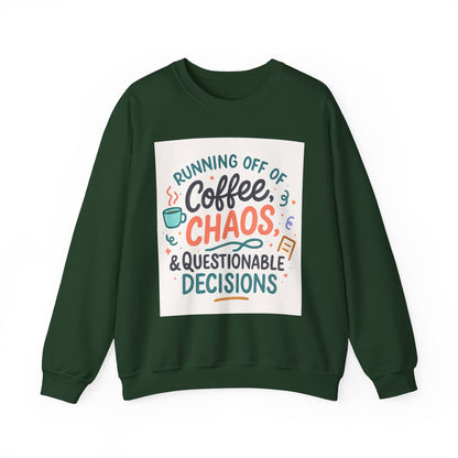 Crewneck Sweatshirt — "Running Off Of Coffee, Chaos & Questionable Decisions" Graphic