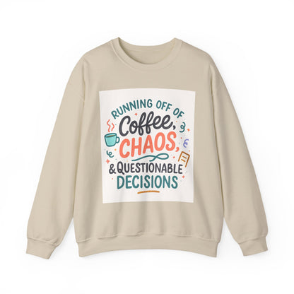 Crewneck Sweatshirt — "Running Off Of Coffee, Chaos & Questionable Decisions" Graphic