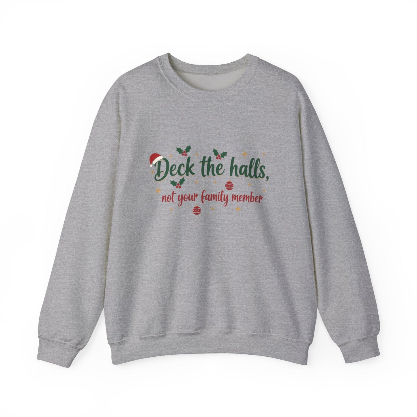 Christmas Sweatshirt — "Deck the halls, not your family member" Funny Holiday Crewneck