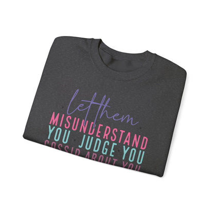 Inspirational Crewneck Sweatshirt - Let Them Misunderstand, Self-Love Sweatshirt, Gift for Her, Cozy Casual Wear, Motivational Fashion