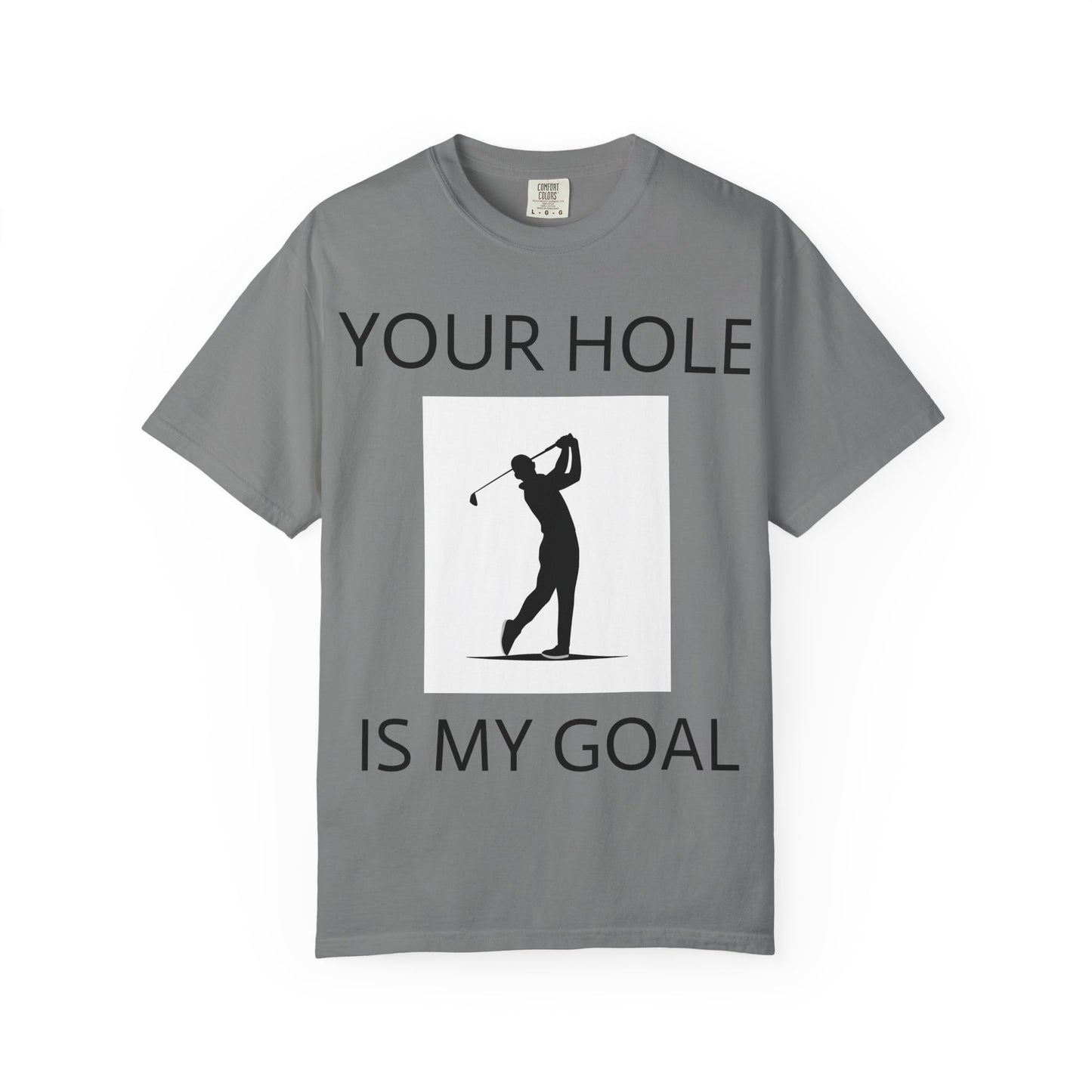 Funny Pun Unisex Garment-Dyed T-shirt - Your hole is my goal