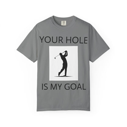 Funny Pun Unisex Garment-Dyed T-shirt - Your hole is my goal