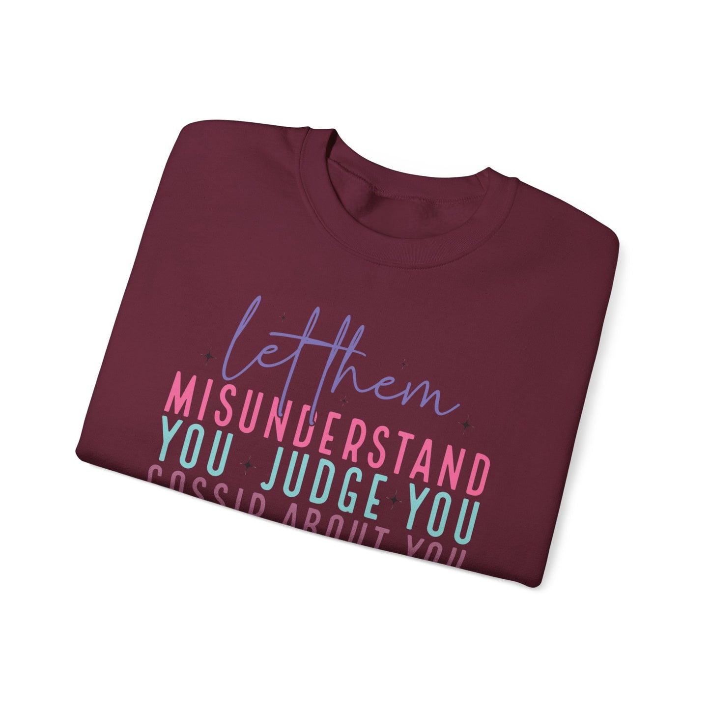 Inspirational Crewneck Sweatshirt - Let Them Misunderstand, Self-Love Sweatshirt, Gift for Her, Cozy Casual Wear, Motivational Fashion