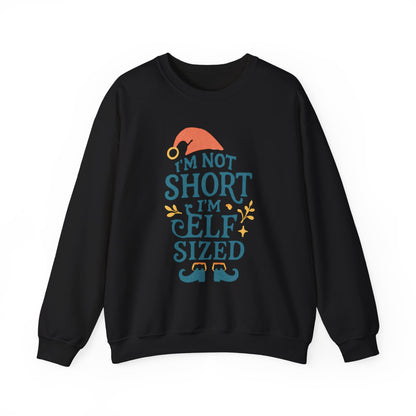 Elf-Sized Crewneck Sweatshirt - "I'm Not Short I'm Elf Sized" Christmas Sweatshirt