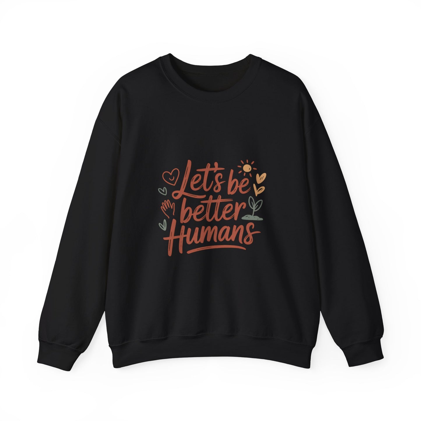 Let's Be Better Humans Sweatshirt