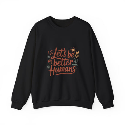 Let's Be Better Humans Sweatshirt