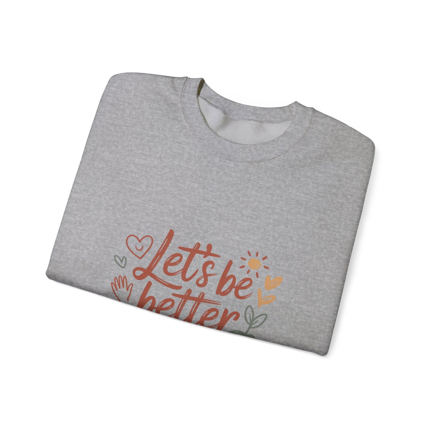 Let's Be Better Humans Sweatshirt