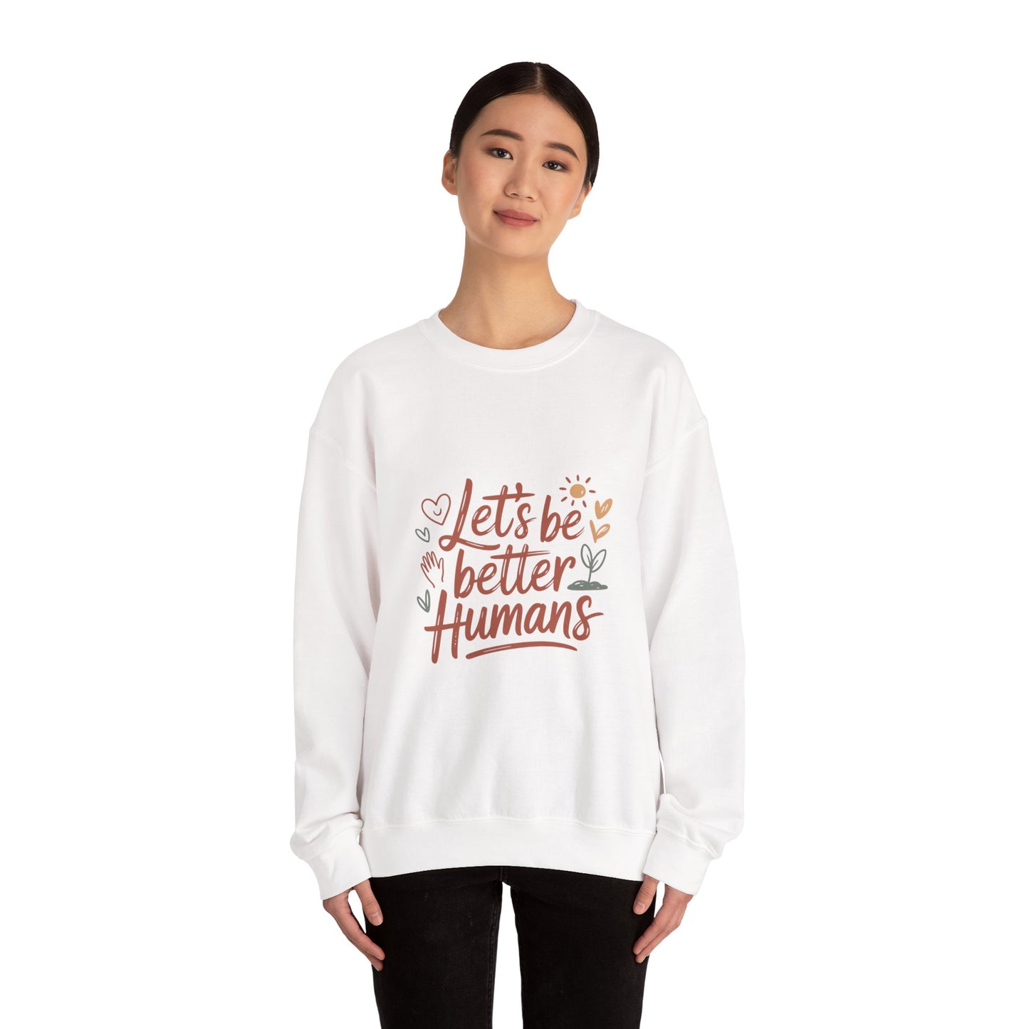 Let's Be Better Humans Sweatshirt