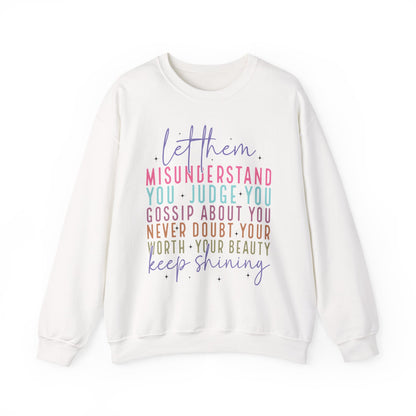 Inspirational Crewneck Sweatshirt - Let Them Misunderstand, Self-Love Sweatshirt, Gift for Her, Cozy Casual Wear, Motivational Fashion