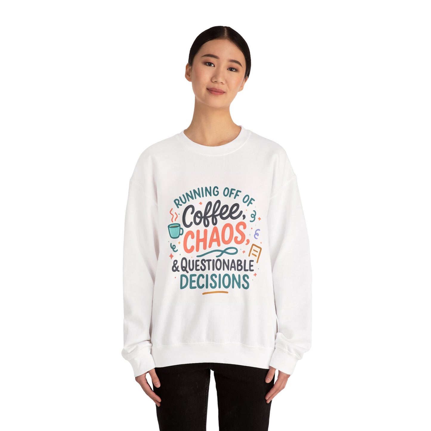 Crewneck Sweatshirt — "Running Off Of Coffee, Chaos & Questionable Decisions" Graphic