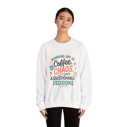 Crewneck Sweatshirt — "Running Off Of Coffee, Chaos & Questionable Decisions" Graphic