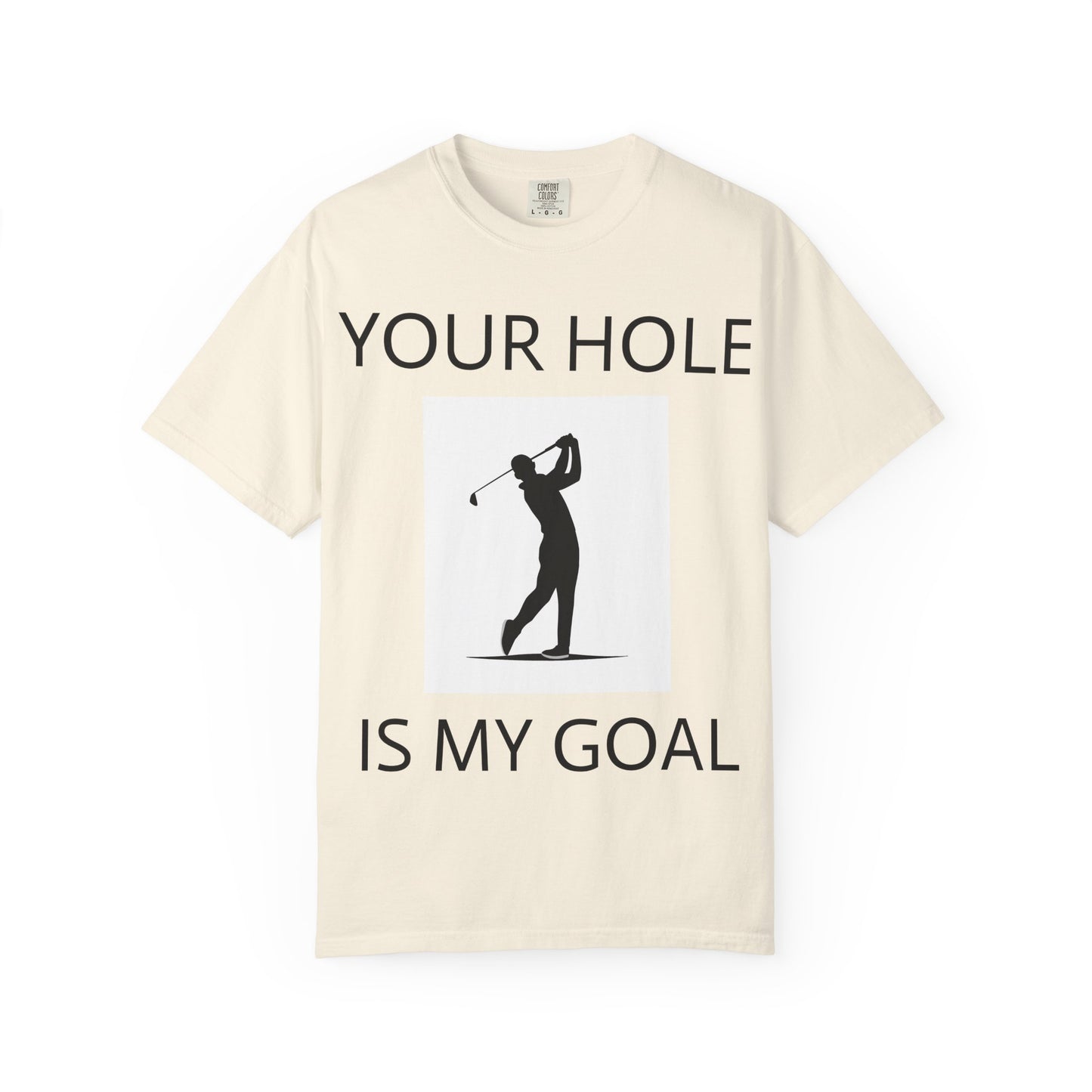 Funny Pun Unisex Garment-Dyed T-shirt - Your hole is my goal