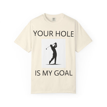 Funny Pun Unisex Garment-Dyed T-shirt - Your hole is my goal