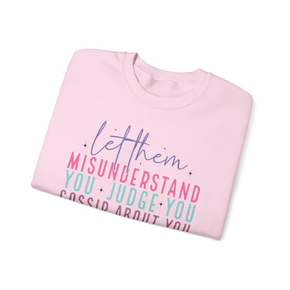 Inspirational Crewneck Sweatshirt - Let Them Misunderstand, Self-Love Sweatshirt, Gift for Her, Cozy Casual Wear, Motivational Fashion