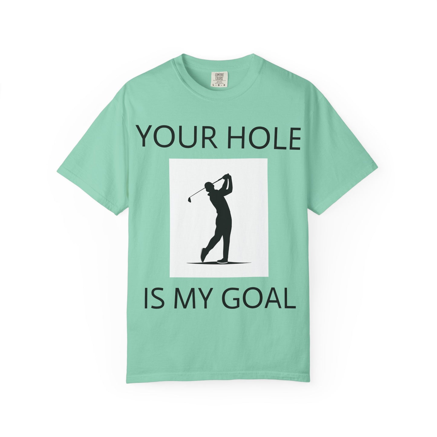 Funny Pun Unisex Garment-Dyed T-shirt - Your hole is my goal