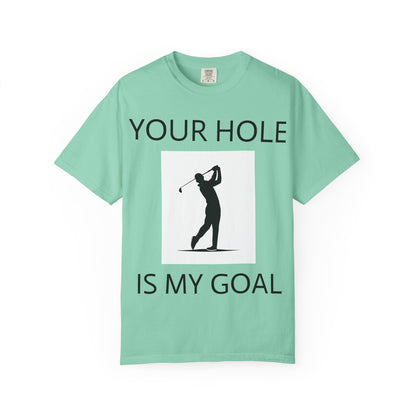 Funny Pun Unisex Garment-Dyed T-shirt - Your hole is my goal