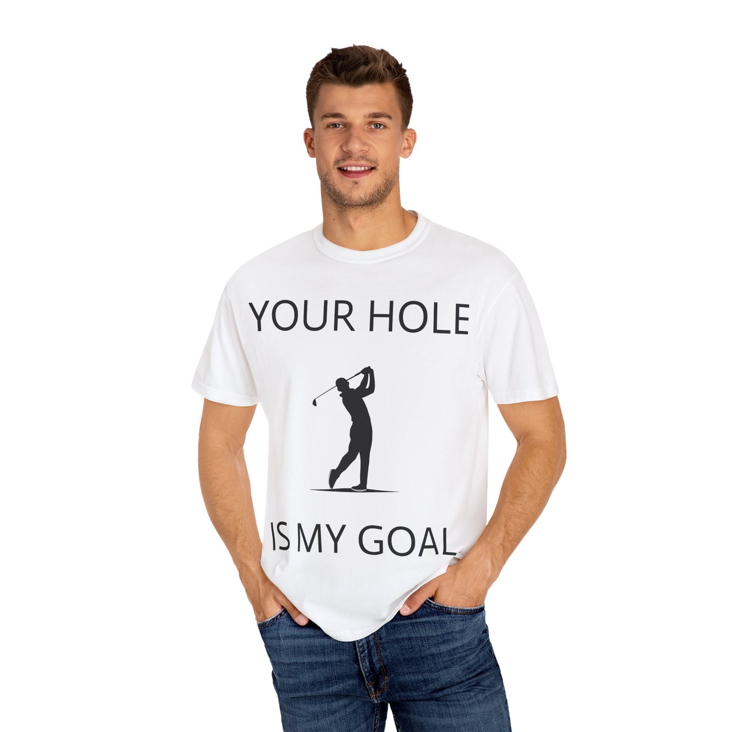 Funny Pun Unisex Garment-Dyed T-shirt - Your hole is my goal