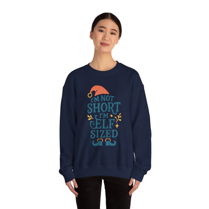 Elf-Sized Crewneck Sweatshirt - "I'm Not Short I'm Elf Sized" Christmas Sweatshirt