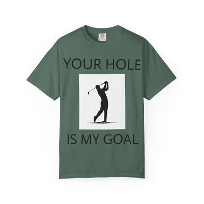 Funny Pun Unisex Garment-Dyed T-shirt - Your hole is my goal