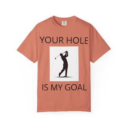Funny Pun Unisex Garment-Dyed T-shirt - Your hole is my goal